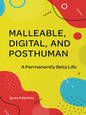 cover image of Malleable, Digital, and Posthuman
